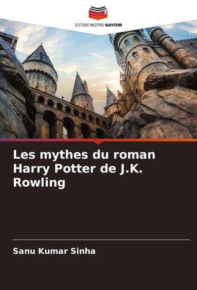 Les mythes du roman Harry Potter de J.K. Rowling