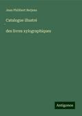 Catalogue illustré ¿des livres xylographiques