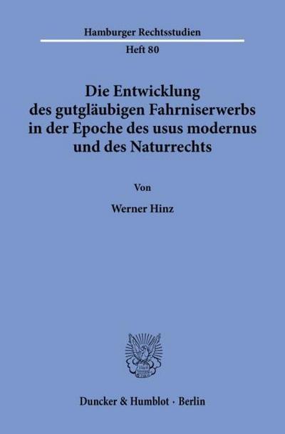 Die Entwicklung des gutgläubigen Fahrniserwerbs in der Epoche des usus modernus und des Naturrechts.