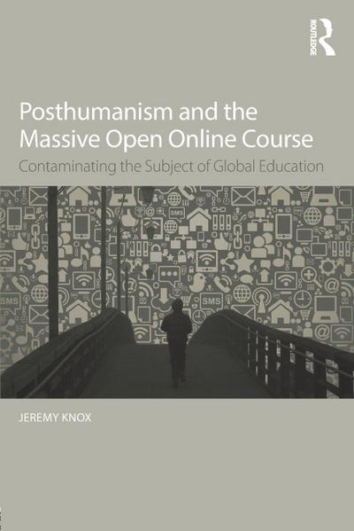 Posthumanism and the Massive Open Online Course
