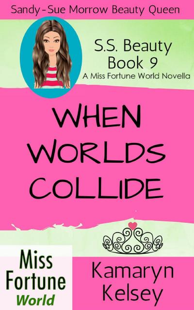 When Worlds Collide (Miss Fortune World: SS Beauty, #9)