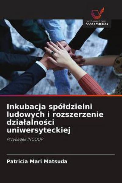 Inkubacja spó¿dzielni ludowych i rozszerzenie dzia¿alno¿ci uniwersyteckiej