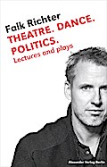 Theatre. Dance. Politics.: Lectures and plays