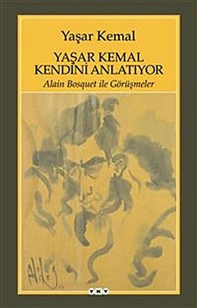 Yaşar Kemal Kendini Anlatıyor