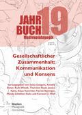 Jahrbuch Medienpädagogik 19: Gesellschaftlicher Zusammenhalt: Kommunikation und Konsens