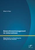 Generationenmanagement im Unternehmen: Möglichkeiten zur Gestaltung des demografischen Wandels