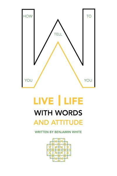 How you tell you to live life with words and attitude