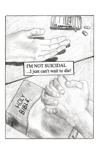 I’m Not Suicidal, I Just Can’t Wait to Die!