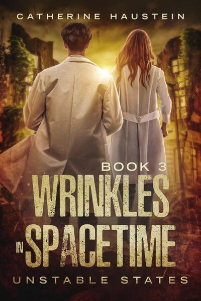 Wrinkles in Spacetime (Unstable States, #3)