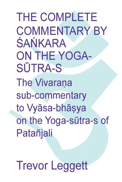 The Complete Commentary by ¿a¿kara on the Yoga S¿tra-s