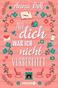 Auf dich war ich nicht vorbereitet