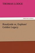 Rosalynde or, Euphues’ Golden Legacy