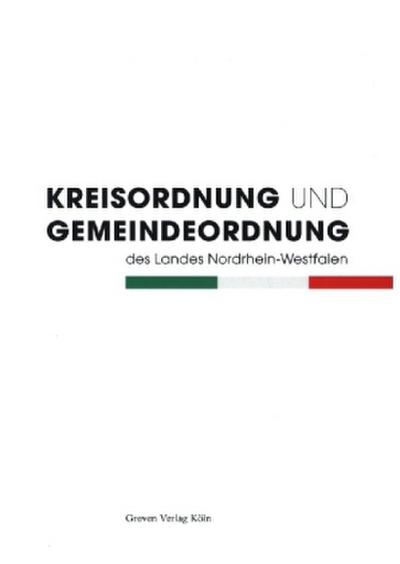 Kreisordnung und Gemeindeordung des Landes Nordrhein-Westfalen