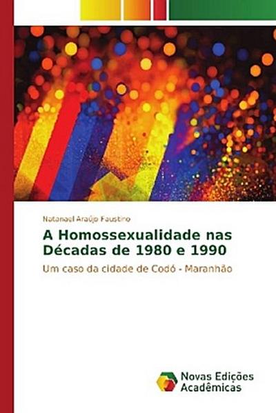 A Homossexualidade nas Décadas de 1980 e 1990