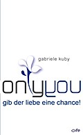 Only you