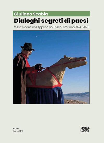 Dialoghi segreti di paesi. Visite e canti nell’Appennino tosco-emiliano 1974-2020