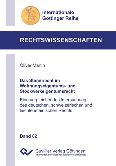 Das Stimmrecht im Wohnungseigentums- und Stockwerkeigentumsrecht (Band 82): Eine vergleichende Untersuchung des deutschen, schweizerischen und ... Göttinger Reihe - Rechtswissenschaften)