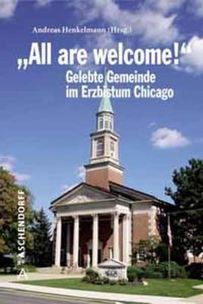 ’All are welcome!’ Berichte und Erfahrungen aus dem Erzbistum Chicago
