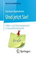 Und jetzt Sie! - Selbst- und Zeitmanagement in Gesundheitsberufen