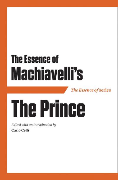 Essence of Machiavelli’s The Prince