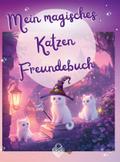 Mein magisches Katzen Freundebuch