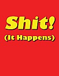 Shit! (It Happens)