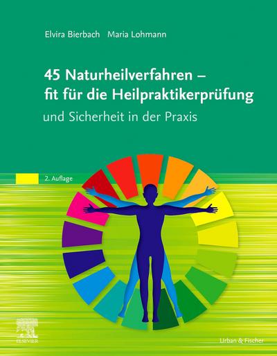 45 Naturheilverfahren - fit für die Heilpraktikerprüfung und Sicherheit in der Praxis