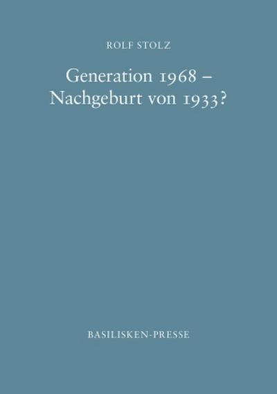 Generation 1968 - Nachgeburt von 1933?