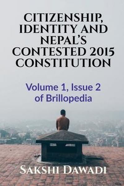 Citizenship, Identity and Nepal’s Contested 2015 Constitution
