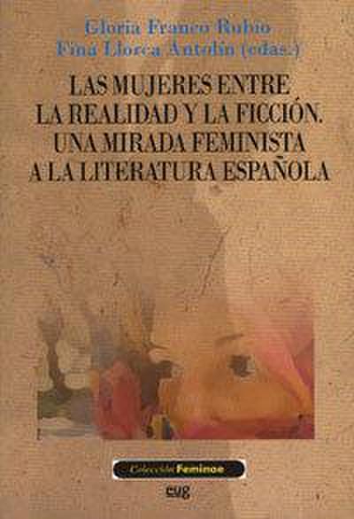 Las mujeres entre la realidad y la ficción : una mirada feminista a la literatura española