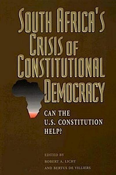 South Africa’s Crisis of Constitutional Democracy: Can the U.S. Constitution Help?