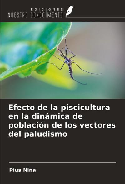 Efecto de la piscicultura en la dinámica de población de los vectores del paludismo