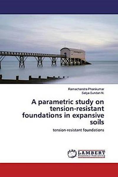 A parametric study on tension-resistant foundations in expansive soils