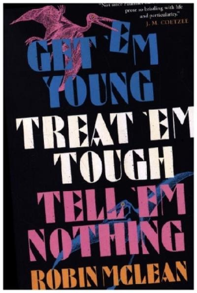 Get ’em Young, Treat ’em Tough, Tell ’em Nothing