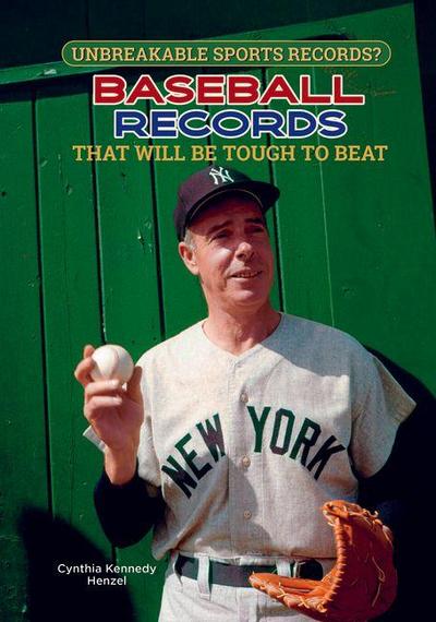 Baseball Records That Will Be Tough to Beat