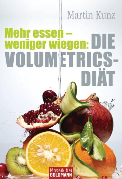 Mehr essen - weniger wiegen: Die Volumetrics-Diät