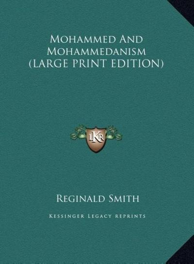 Mohammed And Mohammedanism (LARGE PRINT EDITION)