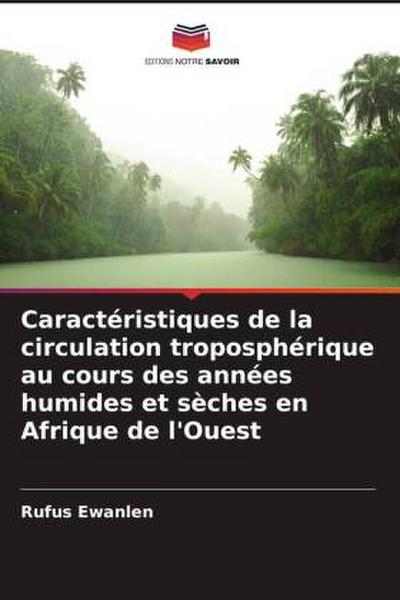 Caractéristiques de la circulation troposphérique au cours des années humides et sèches en Afrique de l’Ouest