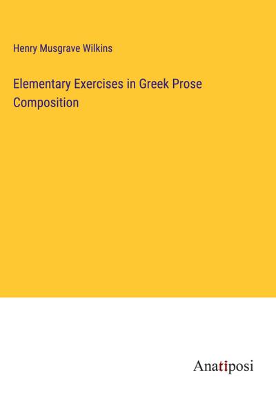 Elementary Exercises in Greek Prose Composition
