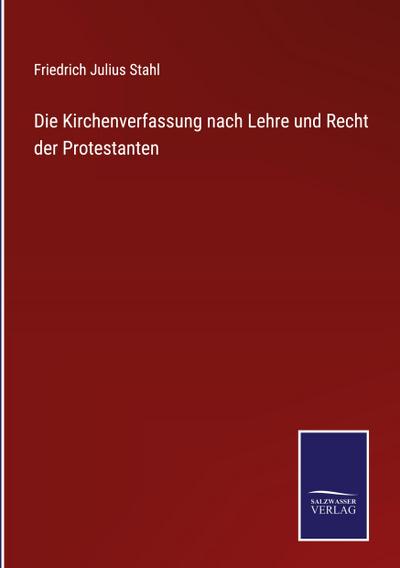 Die Kirchenverfassung nach Lehre und Recht der Protestanten