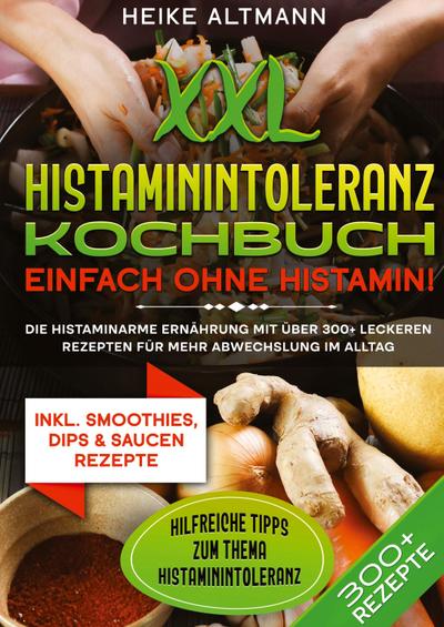 XXL Histaminintoleranz Kochbuch - Einfach ohne Histamin!