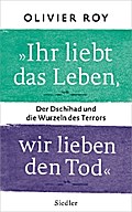 "Ihr liebt das Leben, wir lieben den Tod"