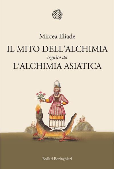 Il mito dell’alchimia. Seguito da ’L’alchimia asiatica’