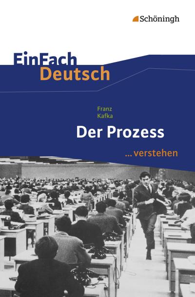EinFach Deutsch ... verstehen / Interpretationshilfen: EinFach Deutsch ... verstehen: Franz Kafka: Der Prozess