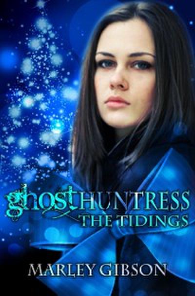 Ghost Huntress: The Tidings