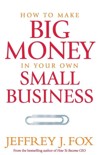 How To Make Big Money In Your Own Small