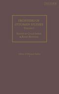 Frontiers of Ottoman Studies: Volume I