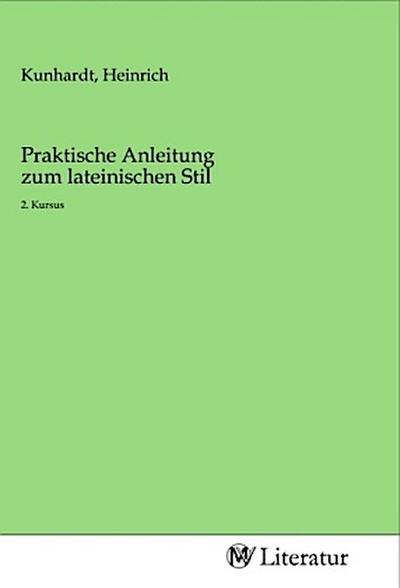 Praktische Anleitung zum lateinischen Stil