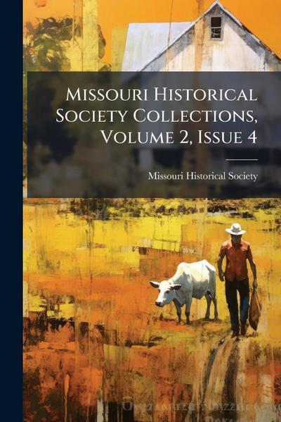 Missouri Historical Society Collections, Volume 2, Issue 4