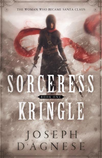 Sorceress Kringle: The Woman Who Became Santa Claus (The Kris Kringle Saga, #1)